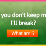 If you don't keep me, I'll break?