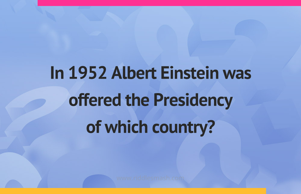 In 1952 Albert Einstein was offered the Presidency of which country?