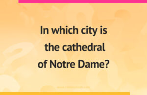 In which city is the cathedral of Notre Dame?