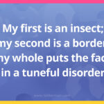My first is an insect; my second is a border; my whole puts the face in a tuneful disorder.