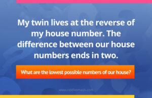 My twin lives at the reverse of my house number. The difference between our house numbers ends in two. What are the lowest possible numbers of our house?