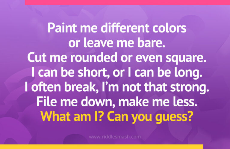 Color Riddle Puzzle Paint me different colors or leave me bare - Riddle - Riddlesmash