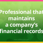 Professional that maintains a company’s financial records.