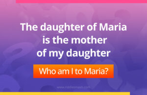 The daughter of Maria is the mother of my daughter.