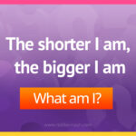 The shorter I am, the bigger I am.
