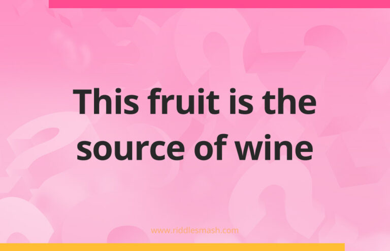This fruit is the source of wine - Riddle - Riddlesmash.com