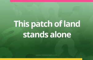 This patch of land stands alone.