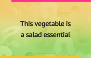 This vegetable is a salad essential.