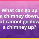 What can go up a chimney down, but cannot go down a chimney up?