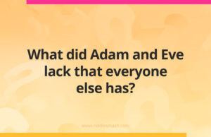 What did Adam and Eve lack that everyone else has?