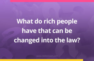 What do rich people have that can be changed into the law?