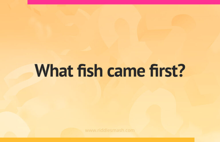 What fish came first? - Riddle - Riddlesmash.com