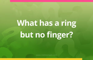 What has a ring but no finger?