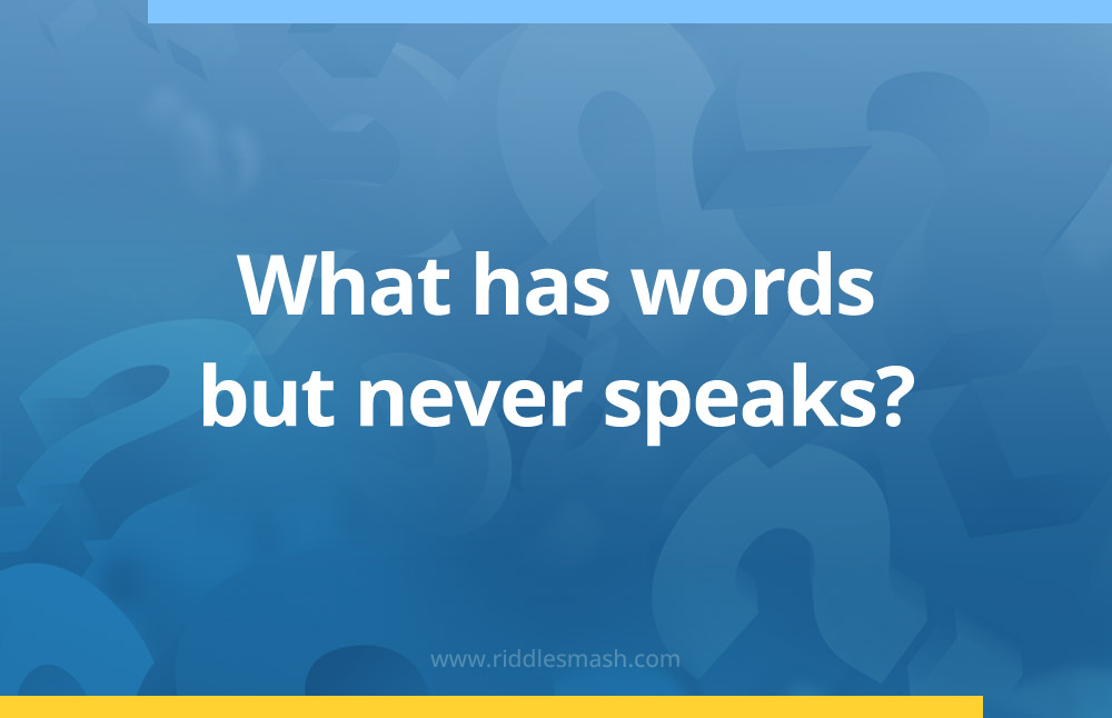 What has words but never speaks?