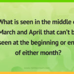 What is seen in the middle of March and April that can't be seen at the beginning or end of either month?