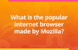 What is the popular internet browser made by Mozilla?