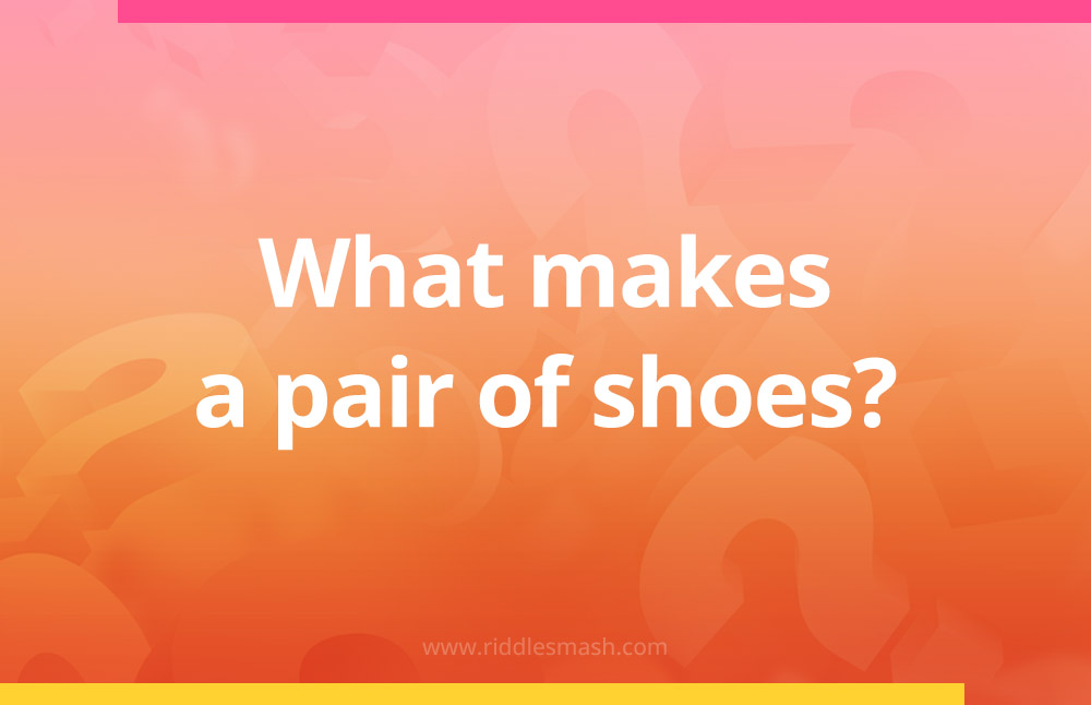 What makes a pair of shoes?