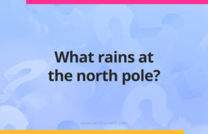 What rains at the north pole?