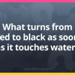What turns from red to black as soon as it touches water?