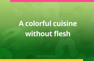 A colorful cuisine without flesh.