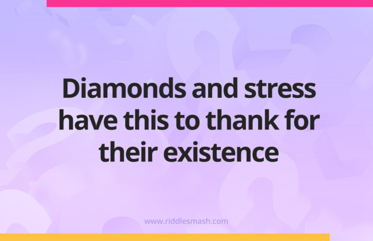 Diamonds and stress have this โ Riddle โ Riddlesmash.com