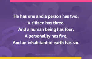 He has one and a person has two. A citizen has three. And a human being has four. A personality has five. And an inhabitant of earth has six.