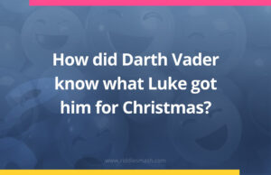 How did Darth Vader know what Luke got him for Christmas?