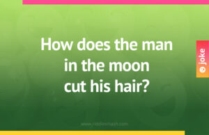 How does the man in the moon cut his hair?