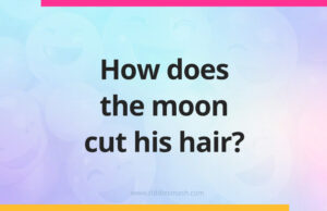 How does the moon cut his hair?