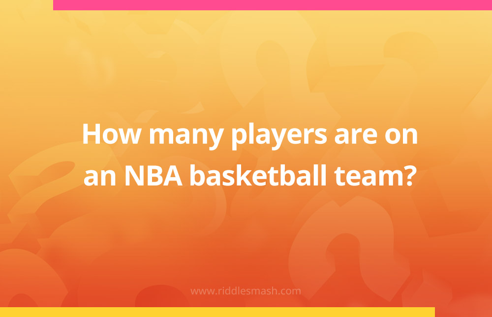 How many players are on an NBA basketball team?
