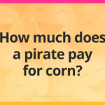 How much does a pirate pay for corn?