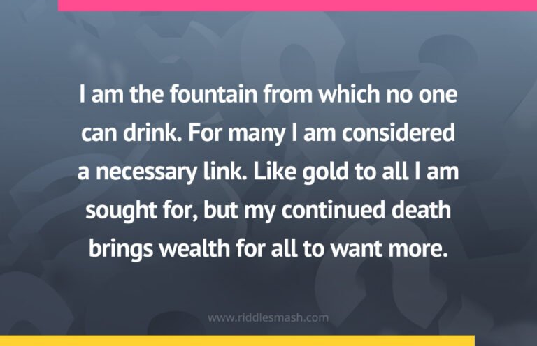 I am the fountain from which no one can drink – Riddle – Riddlesmash.com