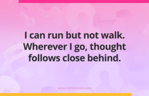 I can run but not walk. Wherever I go, thought follows close behind.