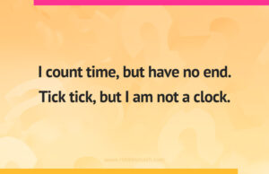 I count time, but have no end. Tick tick, but I am not a clock.