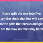 I have split the one into five. I am the circle that few will spy. I am the path that breaks and gives. I am the bow no man may bend.