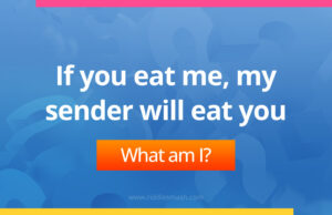 If you eat me, my sender will eat you.