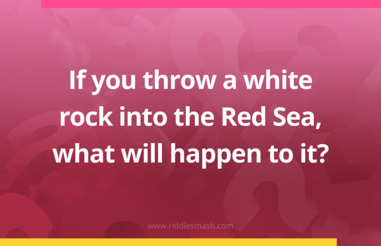 If you throw a white rock into the Red Sea, what will happen to it ...