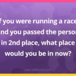 If you were running a race, and you passed the person in 2nd place, what place would you be in now?