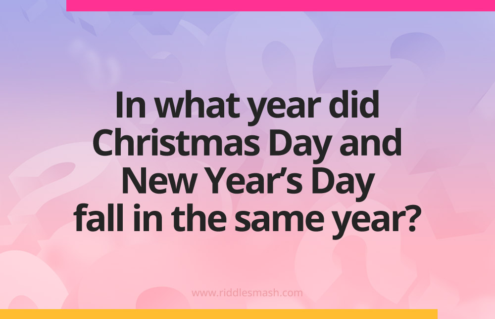 In what year did Christmas Day and New Year's Day fall in the same year?
