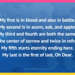 My first is in blood and also in battle. My second is in acorn, oak, and apple. My third and fourth are both the same. In the center of sorrow and twice in refrain. My fifth starts eternity ending here. My last is the first of last, Oh Dear.