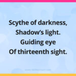 Scythe of darkness, Shadow's light. Guiding eye Of thirteenth sight.