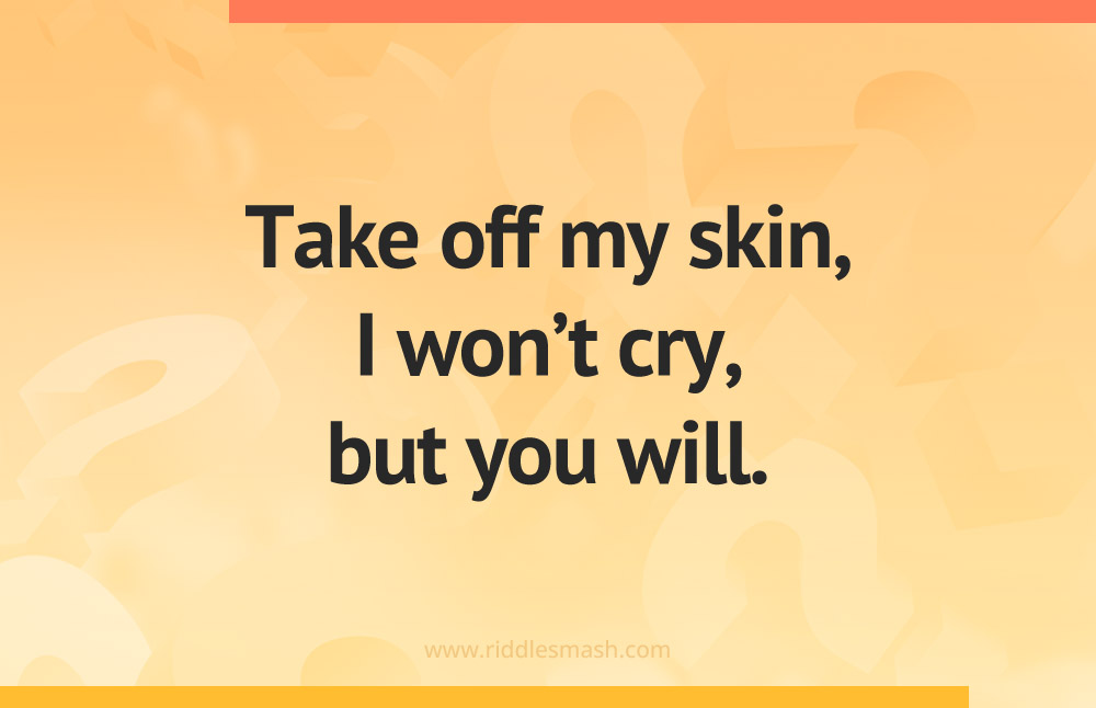 Take off my skin, I won't cry, but you will.
