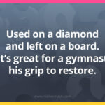 Used on a diamond and left on a board. It's great for a gymnast his grip to restore.