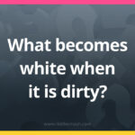 What becomes white when it is dirty​?