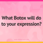 What Botox will do to your expression?