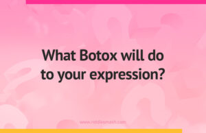 What Botox will do to your expression?