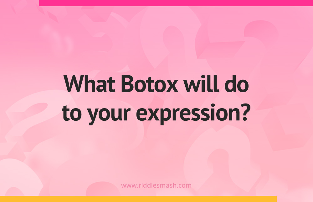What Botox will do to your expression?