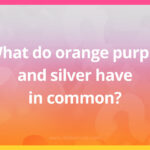 Other than being colors, what do the words orange, silver, and purple have in common?