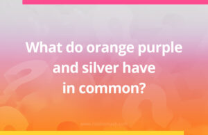 Other than being colors, what do the words orange, silver, and purple have in common?