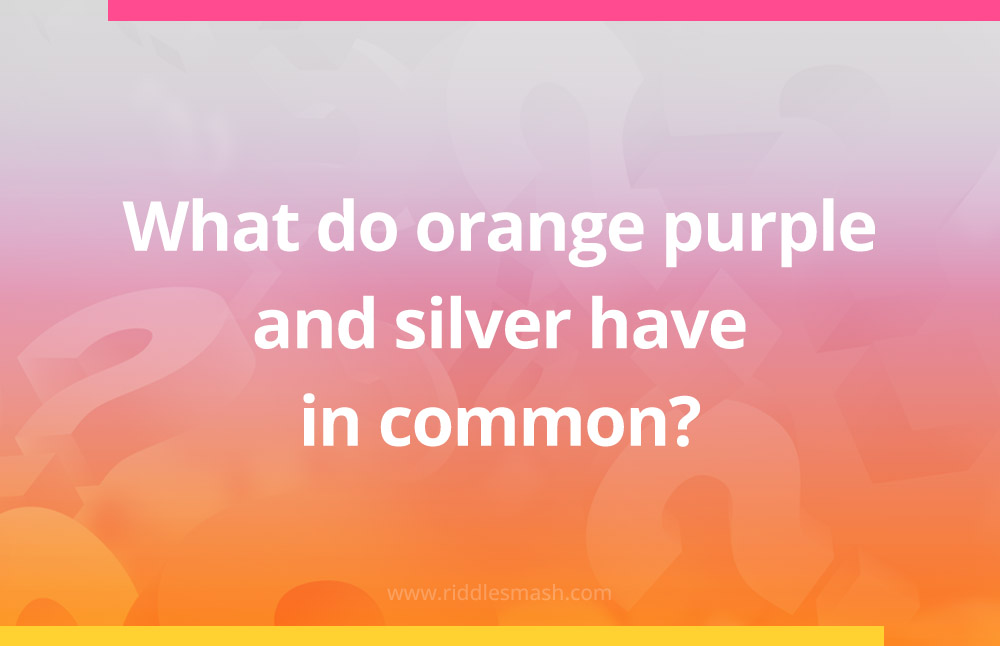 Other than being colors, what do the words orange, silver, and purple have in common?
